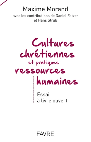 Cultures chrétiennes et pratiques ressources humaines : essai à livre ouvert - Maxime Morand