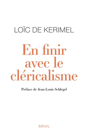 En finir avec le cléricalisme - Loïc de Kerimel