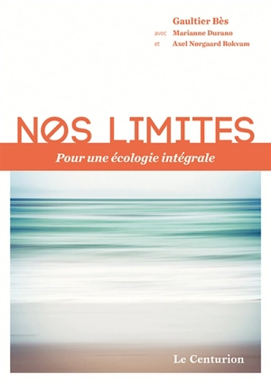 Nos limites : pour une écologie intégrale - Gaultier Bès
