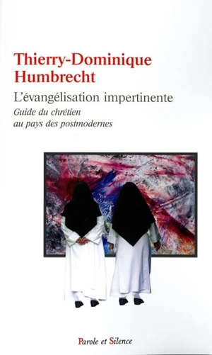 L'évangélisation impertinente : guide du chrétien au pays des postmodernes - Thierry-Dominique Humbrecht