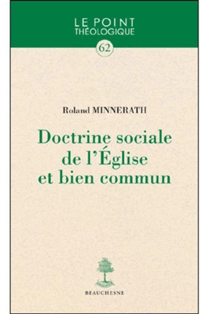 Doctrine sociale de l'Eglise et bien commun - Roland Minnerath