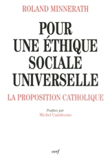 Pour une éthique sociale universelle : la proposition catholique - Roland Minnerath