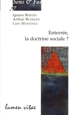 Enterrée, la doctrine sociale ? : actes de la session pour membres des équipes d'aumôneries près des mouvements - Ignace Berten