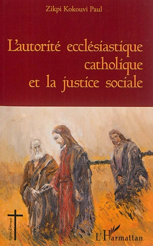 L'autorité ecclésiastique catholique et la justice sociale - Kokouvi Paul Zikpi