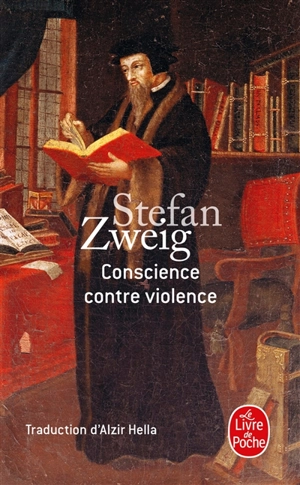Conscience contre violence ou Castellion contre Calvin - Stefan Zweig