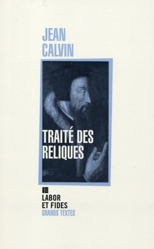 Traité des reliques - Jean Calvin