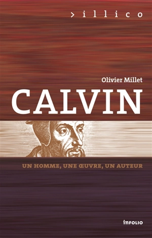 Calvin : un homme, une oeuvre, un auteur - Olivier Millet