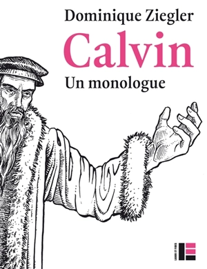 Calvin : un monologue - Dominique Ziegler