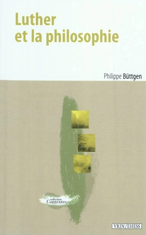 Luther et la philosophie : études d'histoire - Philippe Büttgen