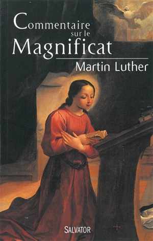 Commentaire sur le Magnificat - Martin Luther