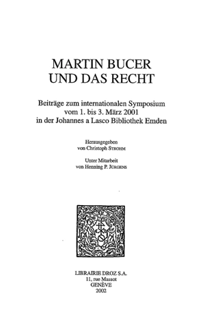 Martin Bucer und das Recht : beiträge zum internationalen Symposium vom 1. bis 3. März 2001 in der Johannes a Lasco Bibliothek Emden