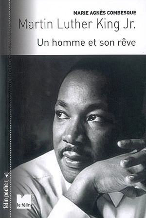 Martin Luther King Jr. : un homme et son rêve - Marie-Agnès Combesque