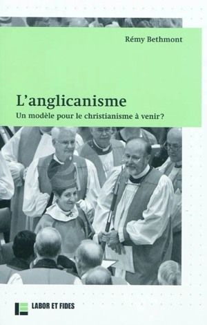L'anglicanisme : un modèle pour le christianisme à venir ? - Rémy Bethmont