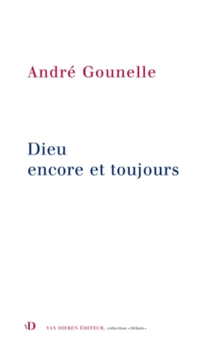 Dieu encore et toujours - André Gounelle
