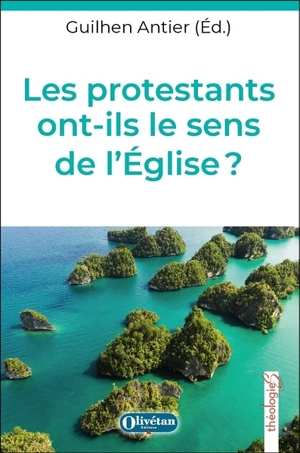 Les protestants ont-ils le sens de l'Eglise : regards croisés