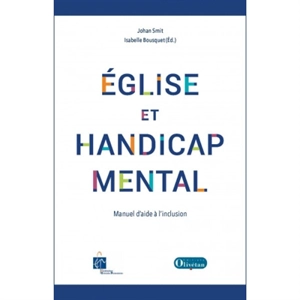 Eglise et handicap mental : manuel d'aide à l'inclusion - Johannes Herman Smit