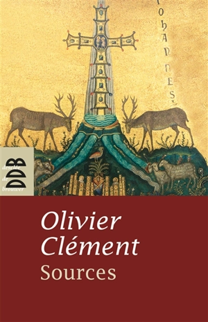 Sources : les mystiques chrétiens des origines : textes et commentaires - Olivier Clément