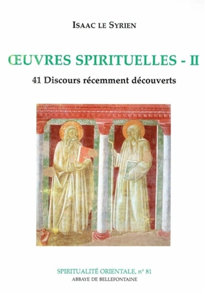 Oeuvres spirituelles. Vol. 2. 41 discours récemment découverts - Isaac de Ninive