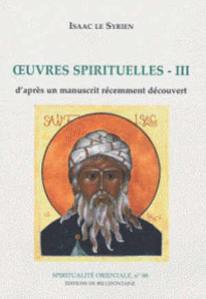 Oeuvres spirituelles Volume III : D'après un manuscrit récemmenet découvert - Isaac le Syrien