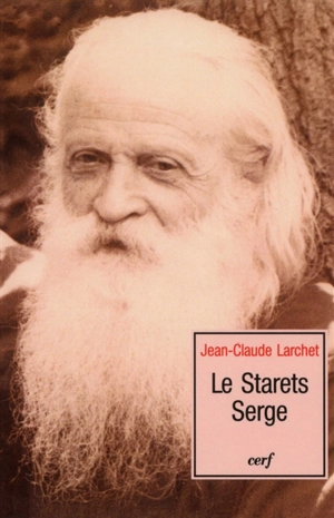 Le starets Serge - Jean-Claude Larchet