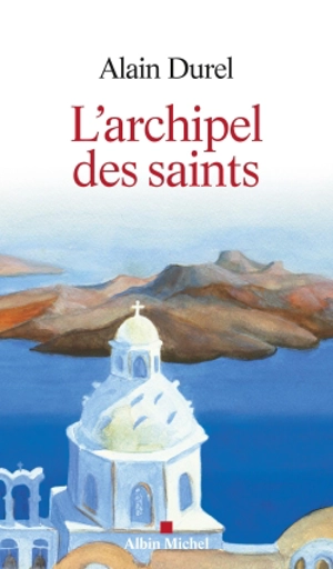 L'archipel des saints - Alain Durel