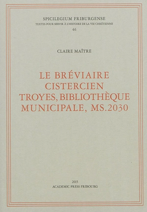 Le bréviaire cistercien : Troyes, bibliothèque municipale, ms. 2030