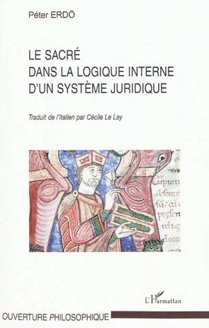 Le sacré dans la logique interne d'un système juridique : les fondements théologiques du droit canonique - Péter Erdö