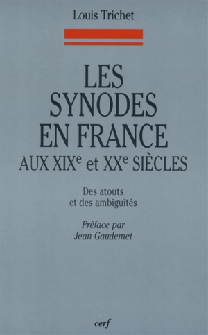 Les synodes en France aux XIXe et XXe siècles : des atouts et des ambiguïtés - Louis Trichet