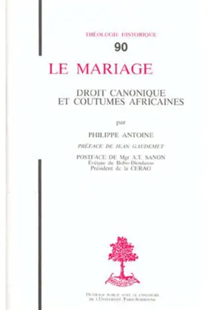 Le Mariage : droit canonique et coutumes africaines - Philippe Antoine