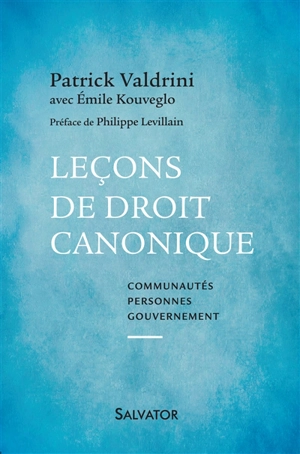 Leçons de droit canonique : communautés, personnes, gouvernement - Patrick Valdrini