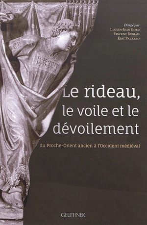 Le rideau, le voile et le dévoilement : du Proche-Orient ancien à l'Occident médiéval