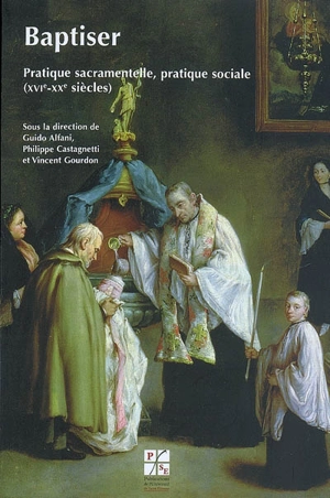 Baptiser : pratique sacramentelle, pratique sociale (XVIe-XXe siècle)