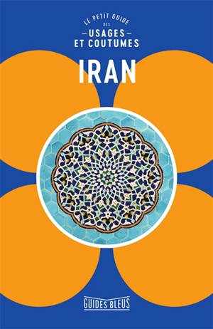 Iran : le petit guide des usages et coutumes - Stuart Williams