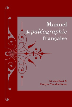 Manuel de paléographie française - Nicolas Buat