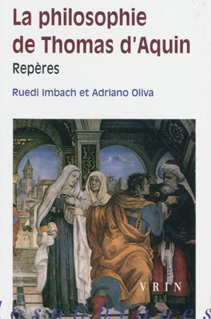 La philosophie de Thomas d'Aquin : repères - Ruedi Imbach
