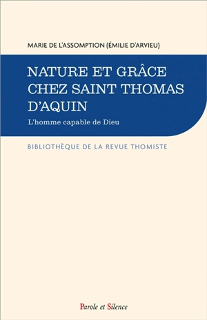 Nature et grâce chez saint Thomas d'Aquin. L'homme capable de Dieu - Marie de l'Assomption