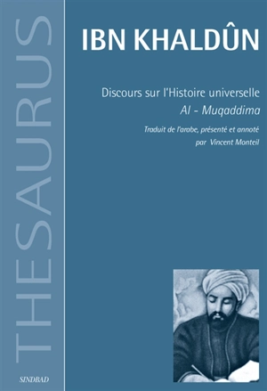 Discours sur l'histoire universelle : Al-Muqaddima - Abd al-Rahman ibn Muhammad Ibn Khaldûn