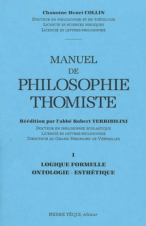 Manuel de philosophie thomiste. Vol. 1. Logique formelle, ontologie, esthétique - Henri Collin