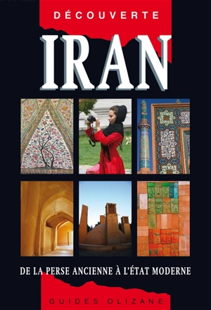 Iran : de la Perse ancienne à l'Etat moderne - Helen Loveday
