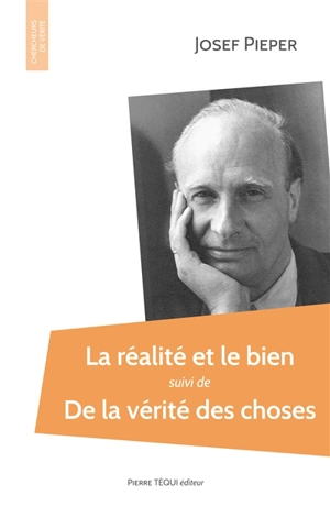 La réalité et le bien. De la vérité des choses - Josef Pieper