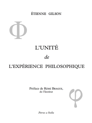 L'unité de l'expérience philosophique : la tentative médiévale, la tentative cartésienne, la tentative moderne - Etienne Gilson