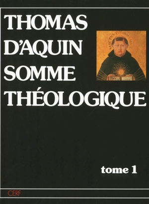 Somme théologique. Vol. 1. Prima pars, questions 1 à 119 - Thomas d'Aquin