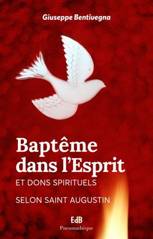 Baptême dans l'Esprit et dons spirituels : selon saint Augustin - Giuseppe Bentivegna