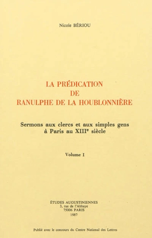 La prédication de Ranulphe de La Houblonnière : sermons aux clercs et aux simples gens à Paris au XIIIe siècle - Ranulphe de La Houblonnière