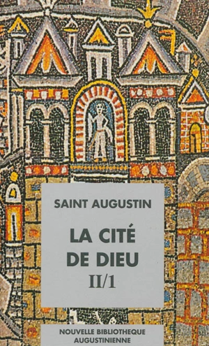 La Cité de Dieu. Vol. 2. Livres XI-XVIII - Augustin