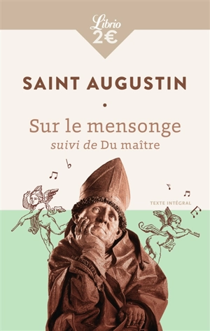 Sur le mensonge : le menteur aime à mentir et goûte le plaisir de le faire. Du maître - Augustin