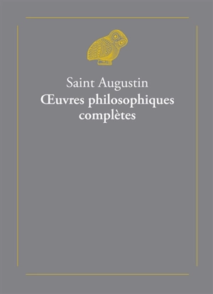 Oeuvres philosophiques complètes - Augustin