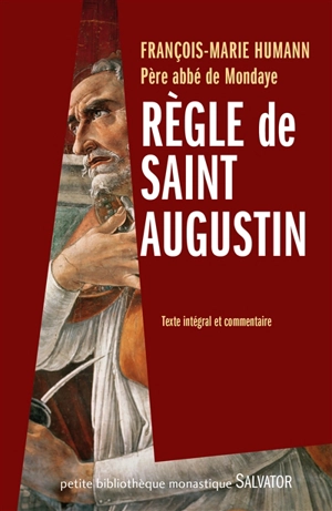 Règle de saint Augustin : texte intégral et commentaire - Augustin