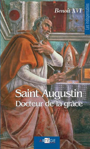 Saint Augustin, docteur de la grâce - Benoît 16