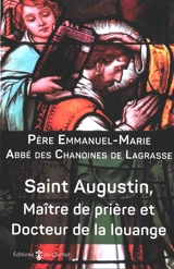 Saint Augustin, maître de prière et docteur de la louange - Emmanuel-Marie Le Fébure du Bus